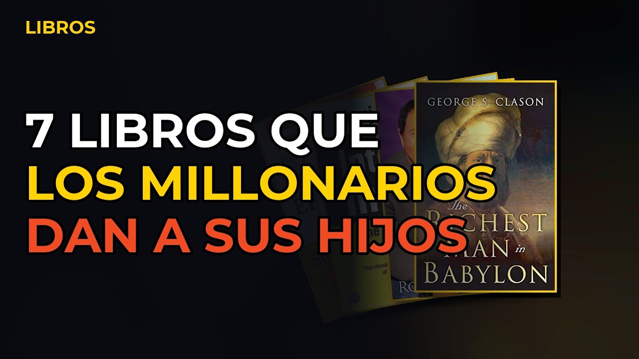 Miniatura del vídeo: 7 Libros Que Los Millonarios Dan A Sus Hijos Y A Ti Nadie Te Enseñó