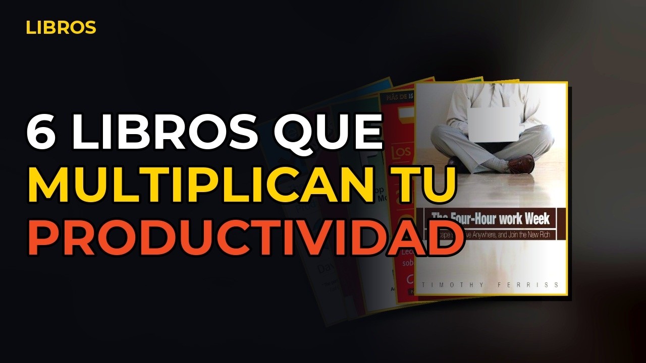Miniatura del vídeo: 6 Libros Que Multiplicarán Tu Productividad