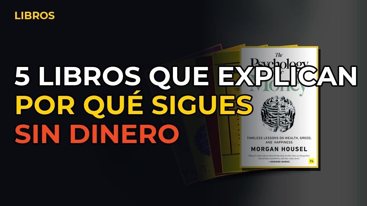 Miniatura del vídeo: 5 Libros Que Explican Por Qué Sigues Sin Dinero