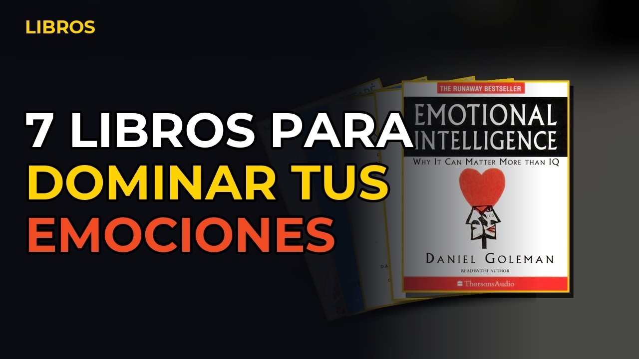 Miniatura del vídeo: 7 Libros Para Dominar Tus Emociones