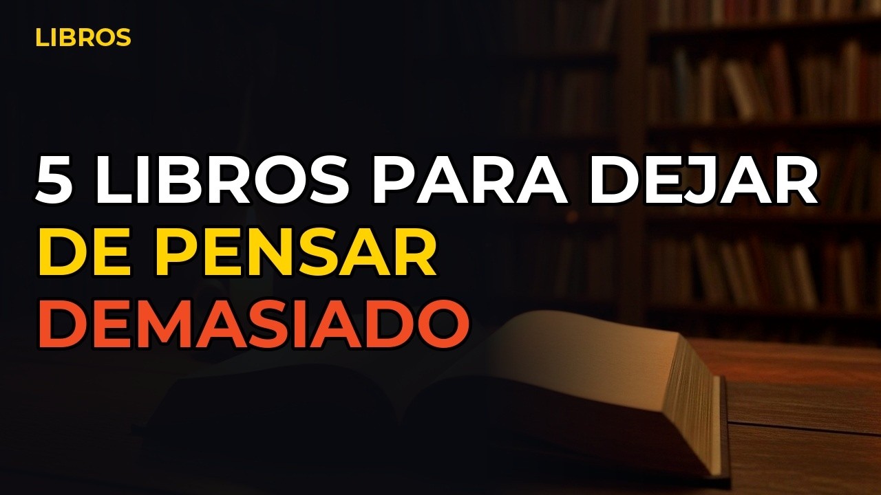 Miniatura del vídeo: 5 Libros Para Dejar De Pensar Demasiado