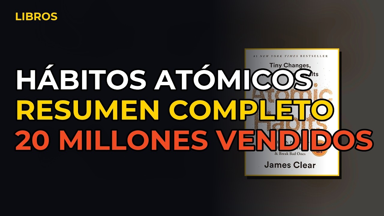 Miniatura del vídeo: Hábitos Atómicos De James Clear | Resumen Completo Del Libro