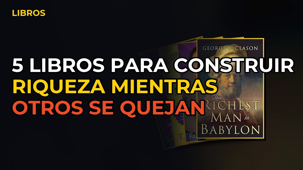 Miniatura del vídeo: 5 Libros Para Construir Riqueza Mientras Otros Se Quejan